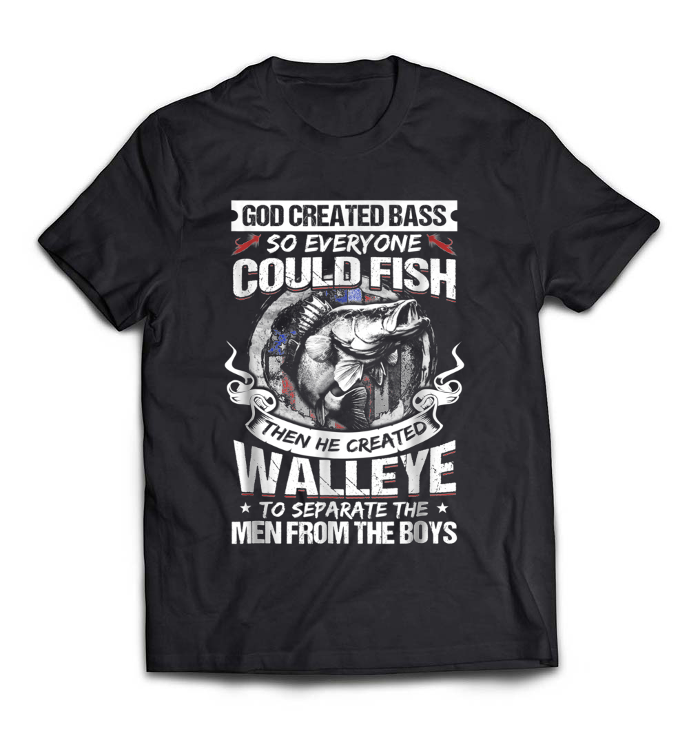 Bass Walleye Fishing T-Shirt: Separated The Men From The Boys